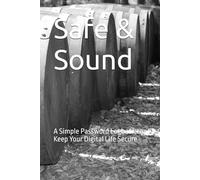 Safe & Sound: A Simple Password Logbook to Keep Your Digital Life Secure