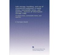 Safe storage, handling, and use of commercial explosives in metal mines, nonmetallic mines, and quarries : revision of Information circular 7380