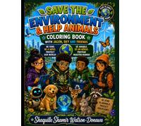 Safe the environment Coloring Book: The Adventures of Jalen Sky and Friends: Fun Coloring Adventures Featuring Heroes, Friendship, Teamwork, Animals, and Courage