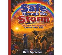 Safe Through The Storm: The Farm Adventures of Lane & Cow #12: A Heartwarming Farm Adventure About Courage and Friendship
