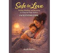 Safe to Love: Small Group Facilitator Guide