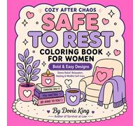 Safe to Rest: Cozy After Chaos Coloring Book for Women with Bold & Easy Designs for Stress Relief, Relaxation, Healing & Mindful Self-Care