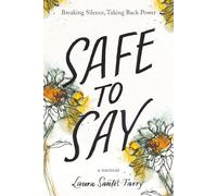 Safe to Say: Breaking Silence, Taking Back Power