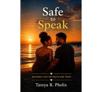 Safe to Speak: Building Love on Truth and Trust