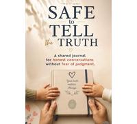 Safe to Tell the Truth: A shared journal where children, families, couples, and friends can safely admit mistakes, tell difficult truths, and talk honestly without fear of judgment