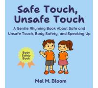 Safe Touch, Unsafe Touch: A Gentle Rhyming Book About Safe and Unsafe Touch, Body Safety, and Speaking Up (Safe & Strong Books)
