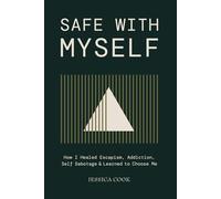 SAFE WITH MYSELF: How I healed escapism, addiction, self sabotage and learned to choose myself