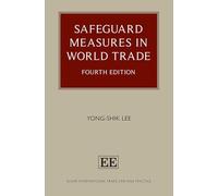 Safeguard Measures in World Trade: Fourth Edition (Elgar International Trade Law and Practice series)