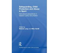 Safeguarding, Child Protection and Abuse in Sport: International Perspectives in Research, Policy and Practice (Routledge Research in Sport, Culture and Society)