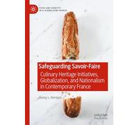 Safeguarding Savoir-Faire: Culinary Heritage Initiatives, Globalization, and Nationalism in Contemporary France (Food and Identity in a Globalising World)