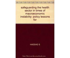 safeguarding the health sector in times of macroeconomic instability: policy lessons for