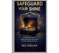 SAFEGUARDING YOUR SHINE: A CLEAR, SIMPLE GUIDE TO VALUING AND INSURING YOUR JEWELRY IN A TIME OF RISING GOLD PRICES