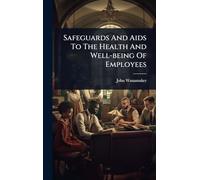 Safeguards And Aids To The Health And Well-being Of Employees