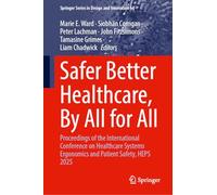 Safer Better Healthcare, By All for All: Proceedings of the International Conference on Healthcare Systems Ergonomics and Patient Safety, HEPS 2025: 64 (Springer Series in Design and Innovation, 64)