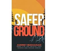 Safer Ground: A Search and Rescue Romance (Crystal Lake Search and Rescue Series)
