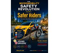 Safer Riders: The Human Side of Micromobility Safety (The Micromobility Safety Revolution)