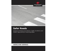 Safer Roads: Analysis of Infrastructure Factors, Traffic Conditions, and Modern Approaches to Improving Safety