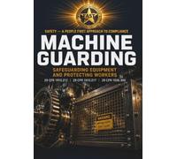 Safety - A People First Approach to Compliance: Machine Guarding, Volume 10