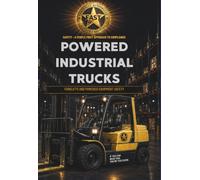 Safety - A People First Approach to Compliance: Powered Industrial Trucks, Volume 6