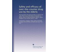 Safety and efficacy of over-the-counter drug use by the elderly: Hearing before the Subcommittee on Health and Long-Term Care of the Select Committee ... Congress, first session, July 21, 1983