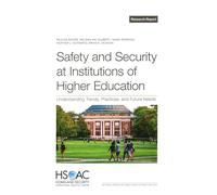 Safety and Security at Institutions of Higher Education: Understanding Trends, Practices, and Future Needs