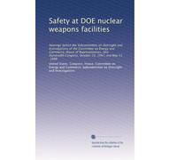 Safety at DOE nuclear weapons facilities: Hearings before the Subcommittee on Oversight and Investigations of the Committee on Energy and Commerce, ... Congress, October 22, 1987, and May 11, 1988