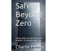Safety Beyond Zero: Culture didn’t change through a program… it changed through the man I became. (The System Stability Series)