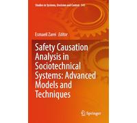 Safety Causation Analysis in Sociotechnical Systems: Advanced Models and Techniques: 541 (Studies in Systems, Decision and Control, 541)
