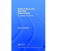 Safety Culture and High-Risk Environments: A Leadership Perspective (Sustainable Improvements in Environment Safety and Health)
