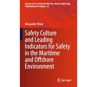 Safety Culture and Leading Indicators for Safety in the Maritime and Offshore Environment: 20 (Springer Series on Naval Architecture, Marine Engineering, Shipbuilding and Shipping, 20)