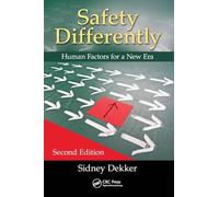 Safety Differently: Human Factors for a New Era, Second Edition