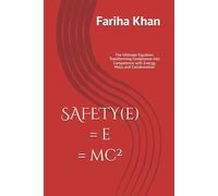 SAFETY(e) = e = mc²: The Ultimate Equation: Transforming Compliance into Competence with Energy, Mass, and Collaboration