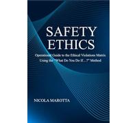 SAFETY ETHICS: Operational Guide to the Ethical Violations Matrix Using the “What Do You Do If…?” Method