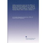 Safety evaluation report by the Office of Nuclear Reactor Regulation, U.S. Nuclear Regulatory Commission, in the matter of Tennessee Valley Authority, ... and 2, Docket nos. STN 50-566 and STN 50-567