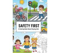 Safety First: A Coloring Book About Staying Safe