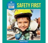 Safety First (My Healthy Habits)