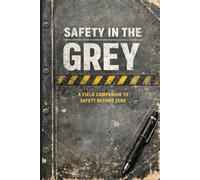 Safety in the Grey: Understanding where safety decisions are made when the plan doesn’t fit