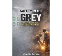 Safety in the Grey: Understanding where safety decisions are made when the plan doesn’t fit (The System Stability Series)