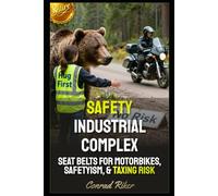 Safety Industrial Complex: Seat Belts For Motorbikes, Safetyism, & Taxing Risk (Redpilled Female Supremacy (satire))