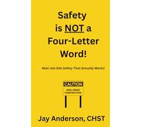 Safety is NOT a Four-Letter Word: A Field Guide to Safety That Actually Works (LSSS Safety Series)