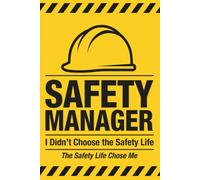 Safety Manager Notebook: I Didn't Choose the Safety Life the Safety Life Chose Me - Funny Safety Gifts Blank Lined Journal for Safety Managers EHS Directors and Safety Leaders 6x9 150 Pages