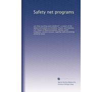 Safety net programs: are they reaching poor children? : a report of the Select Committee on Children, Youth, and Families, U.S. House of ... together with dissenting minority views