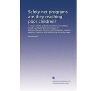 Safety net programs are they reaching poor children?: A report of the Select Committee on Children, Youth, and Families, U.S. House of ... together with dissenting minority views