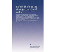 Safety of life at sea through the use of radio: Hearing before a subcommittee of the Com...