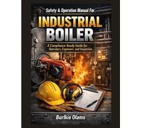 Safety & Operation Manual For Industrial Boiler: A Compliance-Ready Guide for Operators, Engineers, and Inspectors