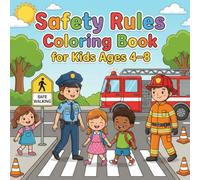 Safety Rules Coloring Book for Kids Ages 4-8: Fun and Educational Life Skills Activities to Teach Home, School, Playground and Personal Safety