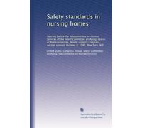 Safety standards in nursing homes: Hearing before the Subcommittee on Human Services of the Select Committee on Aging, House of Representatives, ... session, October 4, 1982, New York, N.Y