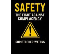 Safety: The Fight Against Complacency