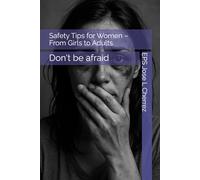 Safety Tips for Women - From Girls to Adults: Don't be afraid