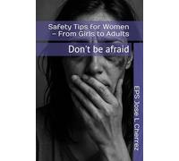 Safety Tips for Women - From Girls to Adults: Don't be afraid